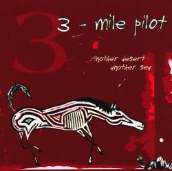 Three Mile Pilot : Another Desert Another Sea